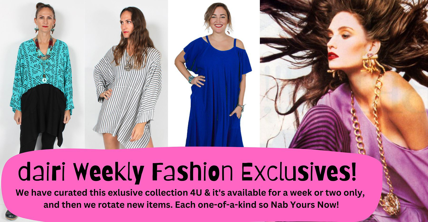 Dairi Weekly Fashion Exclusives Nab Yours Now!